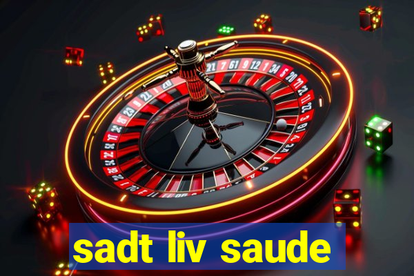 sadt liv saude